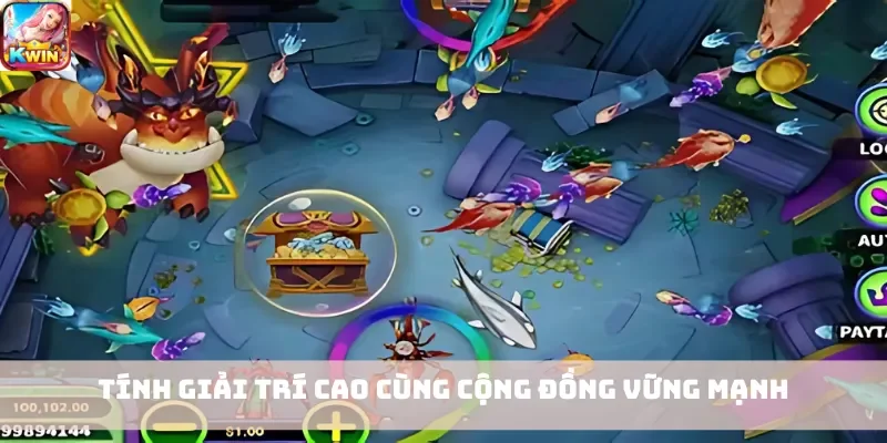 Tính giải trí cao cùng cộng đồng vững mạnh