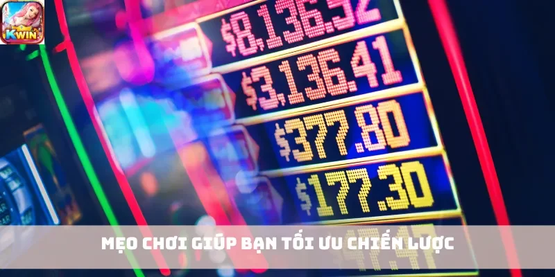 Mẹo chơi giúp bạn tối ưu chiến lược